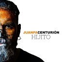 Juanpa Centuri n - Hijito