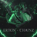 Erikin011 - Chainz