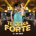 Cl no beat - Te Deixa Forte Remix