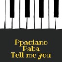 Ppaciano Paba - Tell Me You