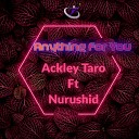 Ackley Taro feat Nurushid - Anything For You feat Nurushid