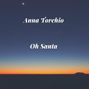 Anna Torchio - Oh Santa