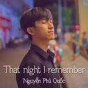 Nguy n Ph Qu c - That night I remember