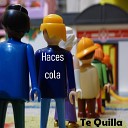 Te Quilla - Haces Cola