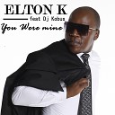 ELTON K feat DJ KOBUS - You Were Mine