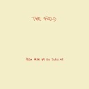 The Field - A Paw In My Face