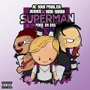 Ac Your Problem feat Yung Sarria DEUXER - Superman