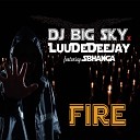 DJ Big Sky LuuDeDeejay feat Sbhanga - Fire Radio Edit