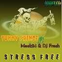 Tunny Prince feat Meek24 DJ Fresh - Stress Free