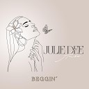 Julie Dee Amber - Beggin