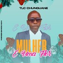 Tlc Chunguane - Mulher uma Flor Radio Edit