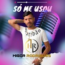 Higor Rodrigues - S Me Usou