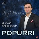 Arayik Hasratyan - Popurri O Kyanq Ser Im Ancats