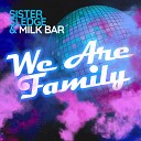 Sister Sledge Milk Bar - We Are Family Extended Mix