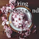 Kirr Sounds - Spring comes Around Extended mix