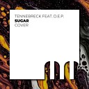 Tennebreck Feat D E P - Sugar Extended Cover