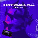 ARTFIL - Don t Wanna Fall