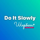 Дмитрий Салихов - Do It Slowly