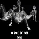 BIG SMOKE BOY - Exxx