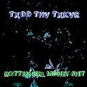 TXDD THV TXKVR - Rotten Girl Money Shit