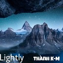 Th nh K M - Lightly