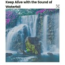 Fresh Water Sounds for Inner Peace - Whimsical Waterfalls Sounds to Relax With Pt…