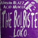 Adrian blazz Acid Maker - The Bolbiste Loko Remix