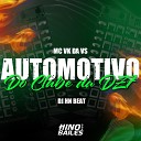 Mc Vk da Vs DJ HN Beat - Automotivo do Club da Dz7