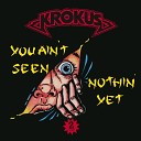 Krokus - You Ain t Seen Nothin Yet Chesslete