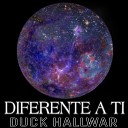 Duck Hallwar - Diferente a Ti