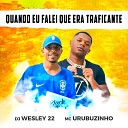MC Urubuzinho DJ Wesley 22 - Quando Eu Falei Que Era Traficante