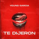 Young Garcia - Te Dijeron