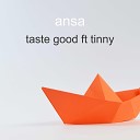 ansa feat tinny - Taste Good