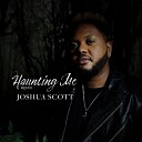 Joshua Scott - Haunting Me Remix