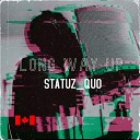 Statuz Quo - Long Way Up