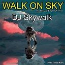 DJ Skywalk - Walk on Sky Alex Gap Radio Edit