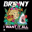 Brynny feat Martian Ordain - I Want It All