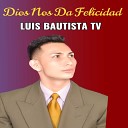 Luis Bautista tv - Me Enamore de Dios