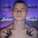 MadMaxi - Дикие танцы