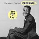 Leroy Carr - Rocks In My Bed