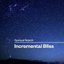 Incremental Bliss - Spiritual Rebirth