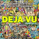 Gabry Ponte Proyecto Fenomeno feat Deivys - D j Vu