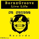 Born2Groove - Live Life