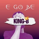 King B - E Go Be