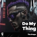 The Grape - Do My Thing