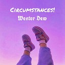 Wester Dew - Circumstances