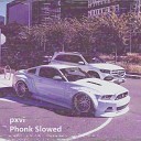 pxvi - Phonk Slowed