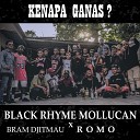 Black Rhyme Mollucan feat Bram Djitmau Romo - Kenapa Ganas
