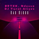 RTEK Mdessa DJ Tural Aliyev - Bad Blood