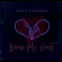 S m S feat Eric Castiglia - Break My Heart